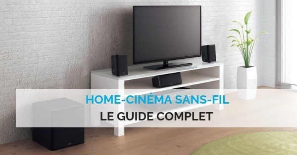 Guide complet home cinema sans fil