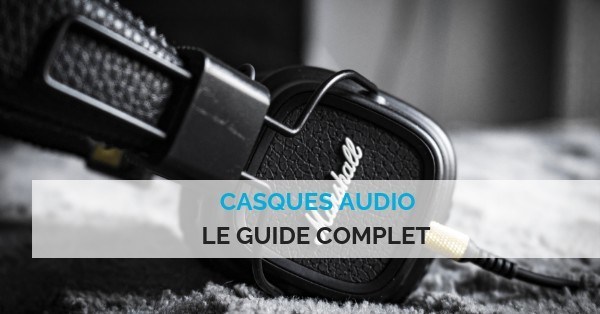 Comparatif casque audio, écouteur à réduction de bruit active - Guide 2018