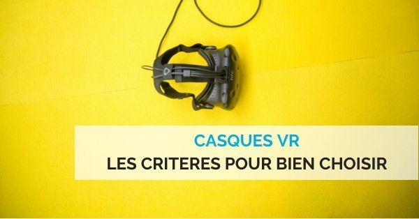 criteres casques VR